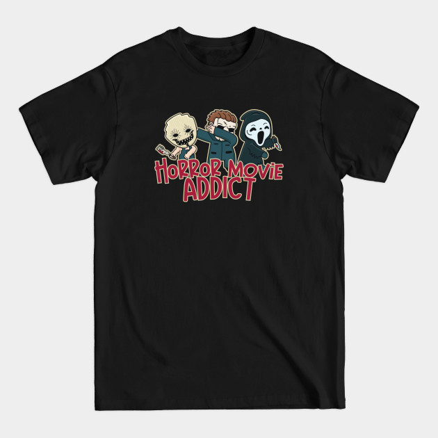 Horror Movie Addict with Classic Scary Movie Characters - Horror Movie Addict - T-Shirt