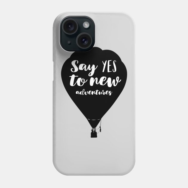 Say Yes To New Adventures Balloon Quote Phone Case by juinwonderland 41