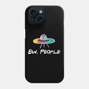 EW PEOPLE Funny UFO Lovers Perfect Gift Phone Case