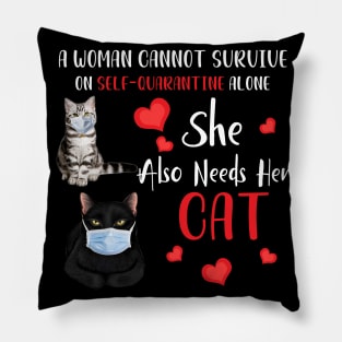 A Woman Cannot Survive On Self-Quarantine Alone Cat Pillow