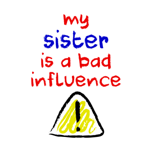 Bad Influence Sister T-Shirt