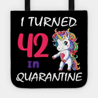 I Turned 42 in quarantine Cute Unicorn Tote