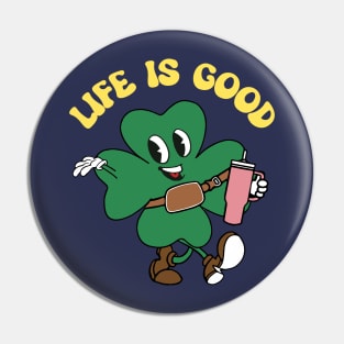 Life is Good Pin