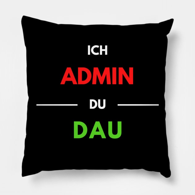 I Admin, You Dau 1 Pillow by PD-Store