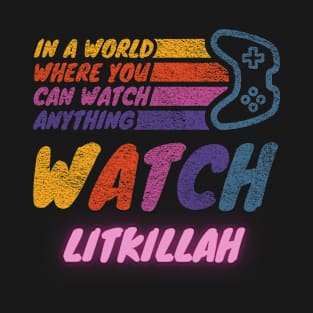 Watch Litkillah twitch streamer youtuber T-Shirt