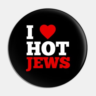 I Love Hot Jews Pin