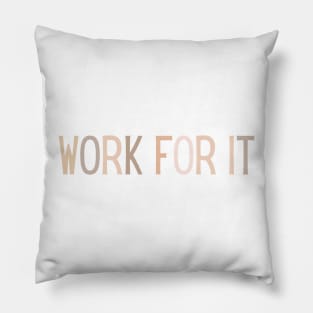 Work for it - Motivational and Inspiring Work Quotes Pillow