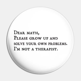 dear math grow up and solve your own problems Dear Math math teachers gifts Pin