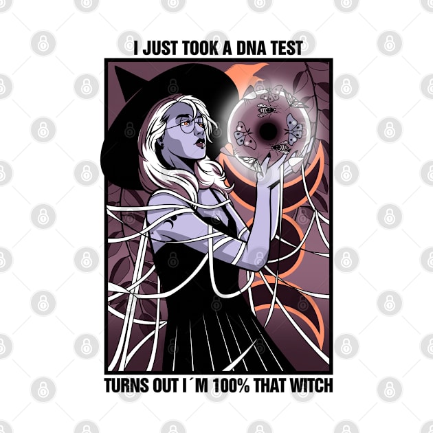 I Just Took A DNA Test Turns Out Im 100% That Witch by az_Designs