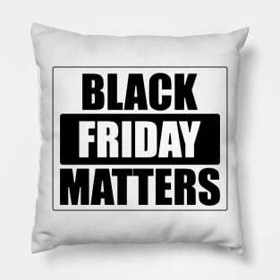 Black Friday Matters (In Black) Pillow