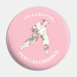 I'm A Cryptid Few Can Observe- Fresno Nightcrawler Pin