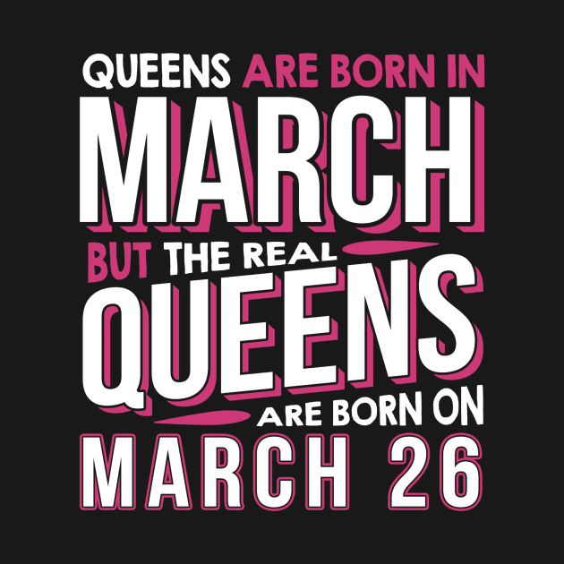 Real Queens Are Born On March 26 March 26th Birthday by AKSA shop