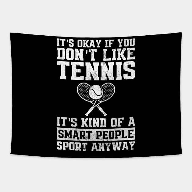 It's Okay if You Don't Like Tennis Funny Tennis Player Coach Gift Tapestry by wygstore