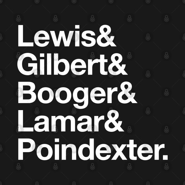 Lewis & Gilbert & Booger & Lamar & Poindexter. by BodinStreet