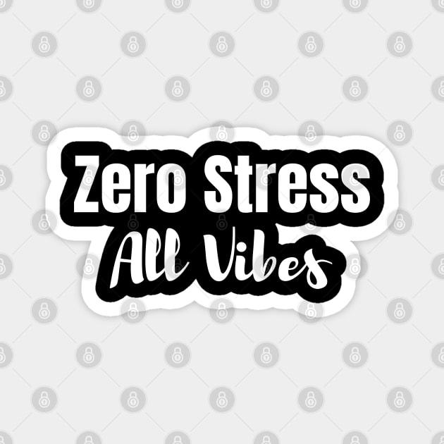 Zero Stress All Vibes Magnet by Texevod