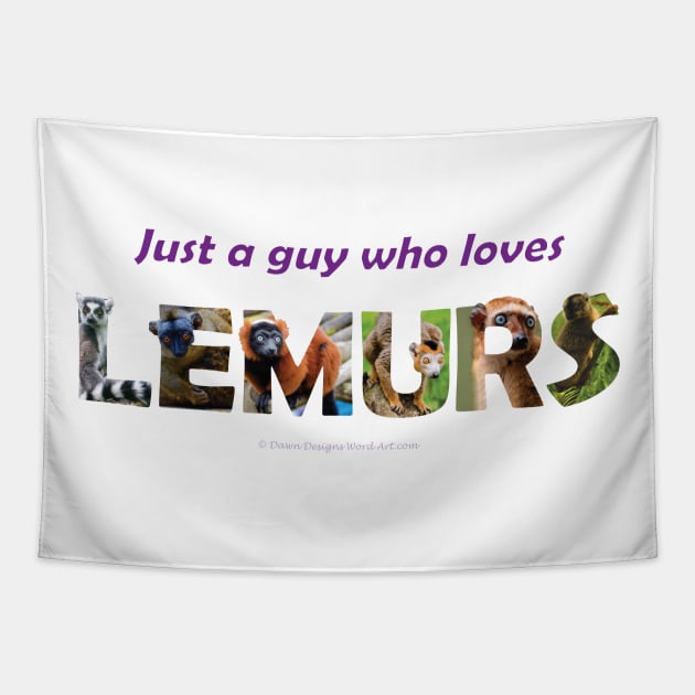 Just a guy who loves lemurs - wildlife oil painting wordart Tapestry by DawnDesignsWordArt