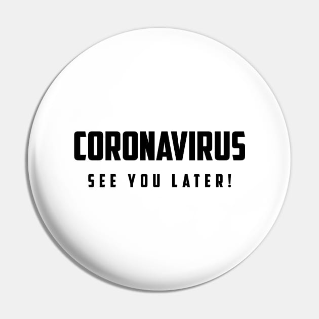 CORONAVIRUS See You Later! Pin by Health