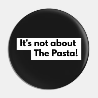 It's not about the Pasta Pin
