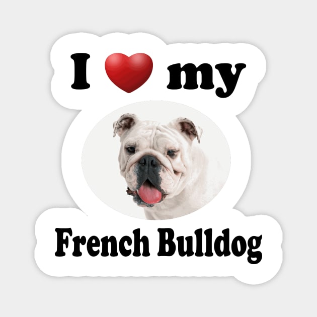 I Love My French Bulldog Magnet by Naves