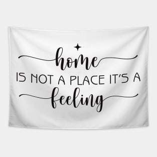 home is not a place its a feeling Tapestry