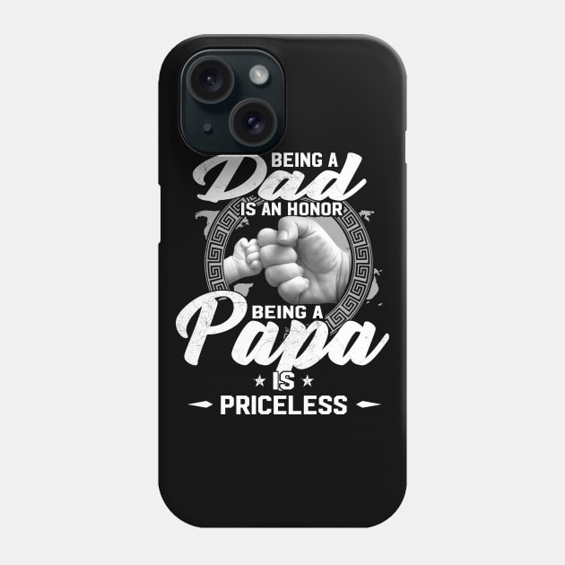 Being A Dad Is An Honor Being A Papa Is Priceless Father's Day Gifts Phone Case by WoowyStore