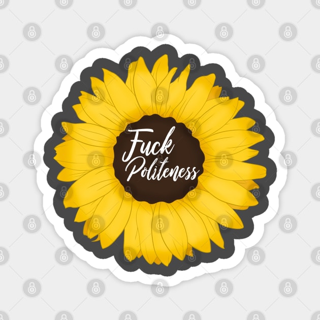 F*ck Politeness Magnet by RiaoraCreations