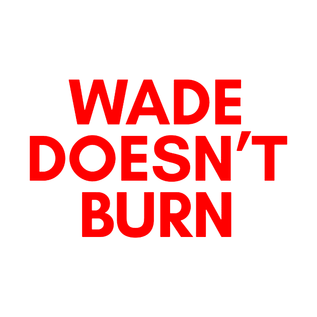 Wade Doesnt Burn by pratistana