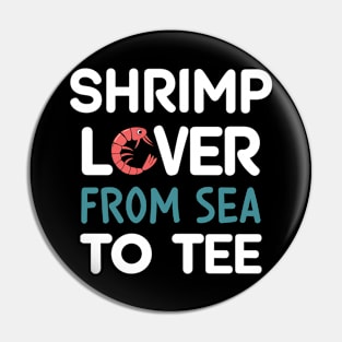 Shrimp Lover From Sea To Tee Pin