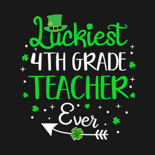 Luckiest 4th Grade Teacher Ever T-Shirt