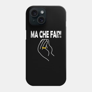 Ma Che Fai Italian Hand Sign White Phone Case