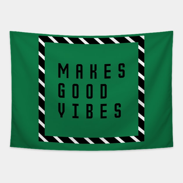 Makes Good Vibes Tapestry by Raintreestrees7373