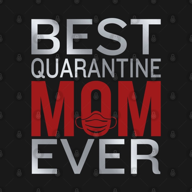 Best Quarantine Mom Ever / mother's day by DragonTees