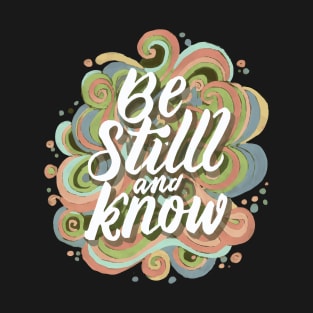 be still and know T-Shirt