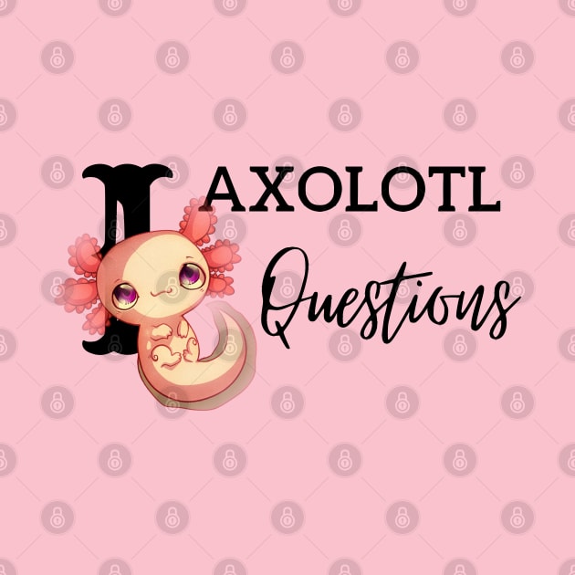 I Axolotl Questions Baby Pink Cartoon Design by PositiveGraphic