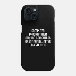 Computer Programmer Making Computers Great Again Phone Case