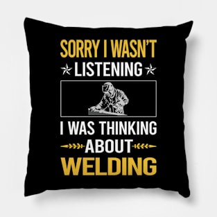 Sorry I Was Not Listening Welding Weld Welder Pillow
