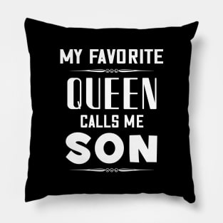 My favorite queen calls me son Pillow