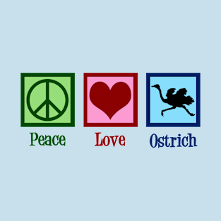 Peace Love Ostrich T-Shirt