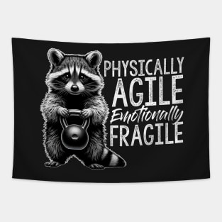 Physically Agile Emotionally Fragile cute funny raccoon trash panda gym workout shirt Tapestry