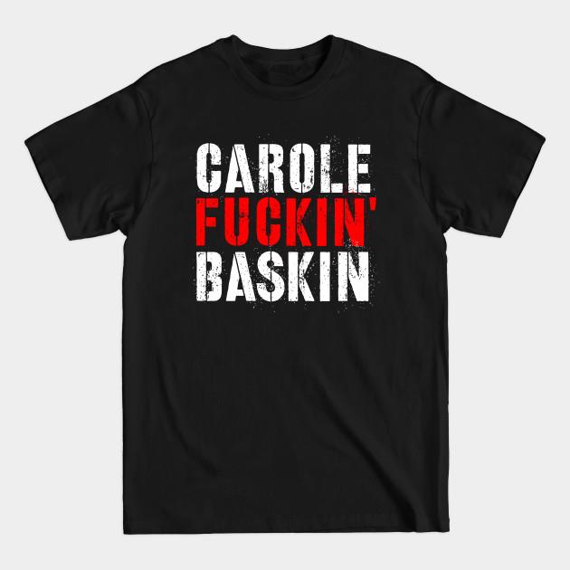 Discover Carole Fuckin' Baskin - Joe Exotic - T-Shirt