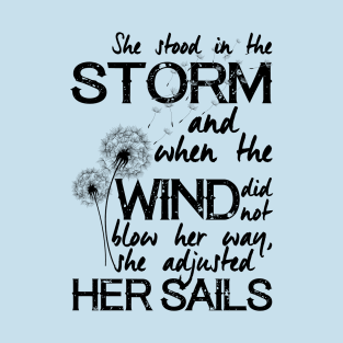 She stood in the storm...beautiful quote (black text) T-Shirt