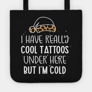 Leopard Hat Tattoos Girl Lover - Cool Tattoos Under Here But I'm Cold - Christmas Tattoos Gift Lover Tote