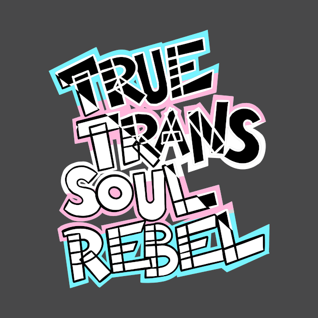 True Trans Soul Rebel - diagnonal by Purgatory_Feminist