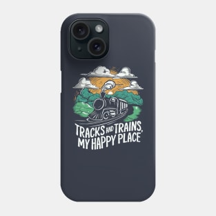 Tracks And Trains, My Happy Place Phone Case