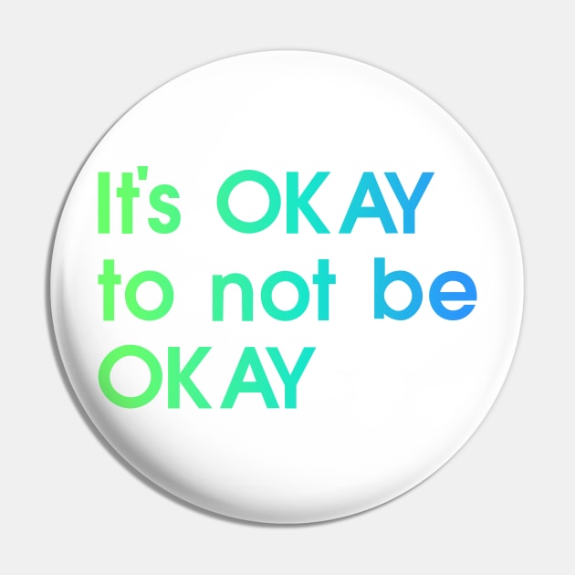 It's OKAY not to be Okay, blue, green, quote Pin by My Bright Ink