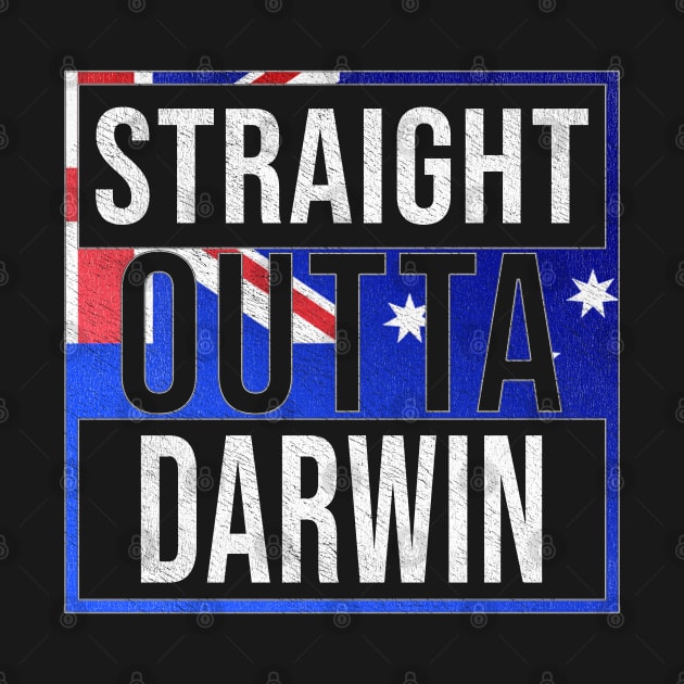 Straight Outta Darwin - Gift for Australian From Darwin in Northern Territory Australia by Country Flags