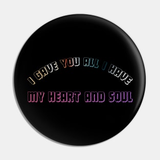 My Heart and Soul Pin