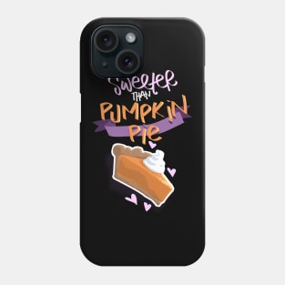 Sweeter Than Pumpkin Pie Phone Case