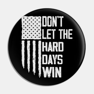 Don't Let The Hard Days Win vintage American flag Pin