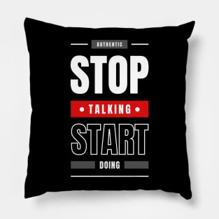 STOP TALKING START DOING Pillow